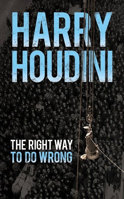 Cover for Harry Houdini · The Right Way to Do Wrong (Paperback Book) (2019)