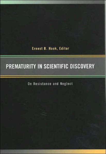 Cover for Ernest B Hook · Prematurity in Scientific Discovery: On Resistance and Neglect (Hardcover Book) (2002)