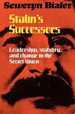 Cover for Seweryn Bialer · Stalin's Successors: Leadership, Stability and Change in the Soviet Union (Pocketbok) (1982)