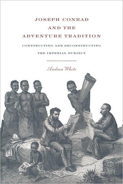 Joseph Conrad and the Adventure Tradition - Andrea White - Books - Cambridge University Press - 9780521416061 - March 18, 1993