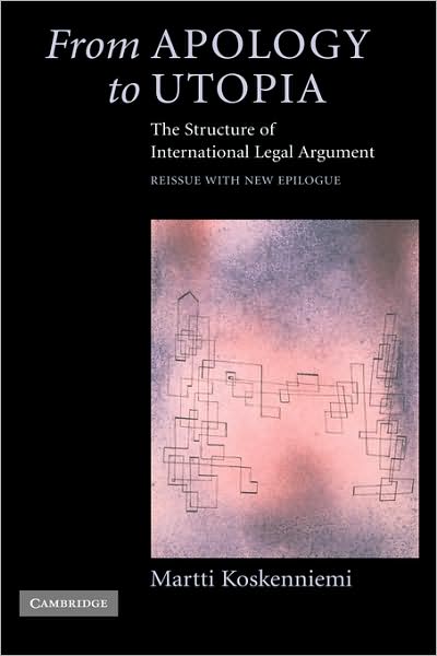 Cover for Koskenniemi, Martti  (University of Helsinki) · From Apology to Utopia: The Structure of International Legal Argument (Hardcover Book) (2006)