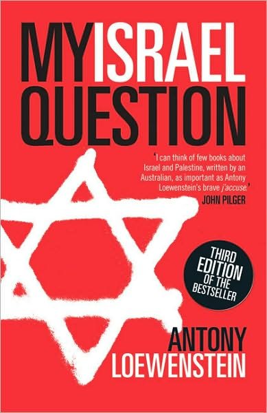 Cover for Antony Loewenstein · My Israel Question: Reframing The Israel / Palestine Conflict (Taschenbuch) (2009)