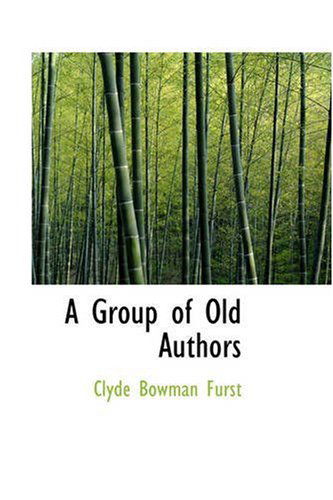 Cover for Clyde Bowman Furst · A Group of Old Authors (Paperback Book) (2008)