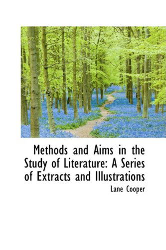 Cover for Lane Cooper · Methods and Aims in the Study of Literature: a Series of Extracts and Illustrations (Hardcover Book) (2008)