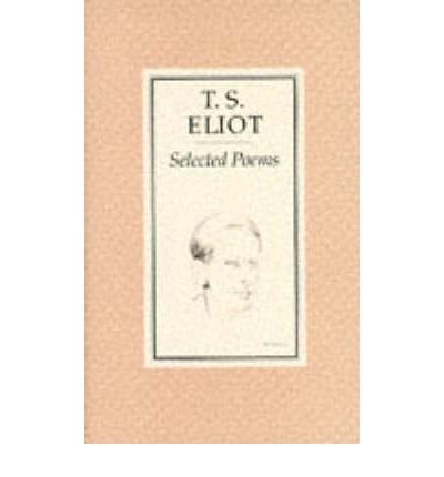 Selected Poems of T. S. Eliot - T. S. Eliot - Kirjat - Faber & Faber - 9780571057061 - maanantai 18. helmikuuta 2002