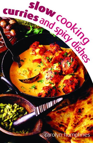 Cover for Carolyn Humphries · Slow cooking curry &amp; spice dishes (Paperback Book) (2008)