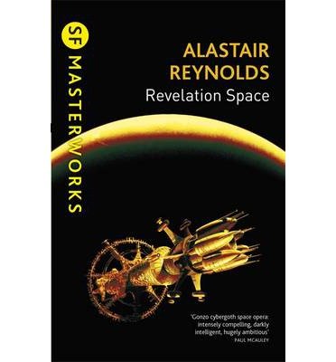 Cover for Alastair Reynolds · Revelation Space: The breath-taking space opera masterpiece - S.F. Masterworks (Paperback Book) (2013)