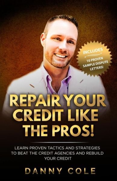 Cover for Danny Cole · Repair Your Credit Like the Pros! (Taschenbuch) (2018)