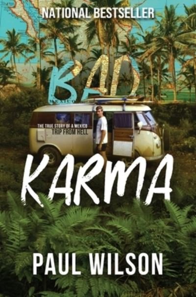 Bad Karma: The True Story of a Mexico Trip from Hell - Paul Wilson - Kirjat - Paul Wilson - 9780578579061 - keskiviikko 9. lokakuuta 2019