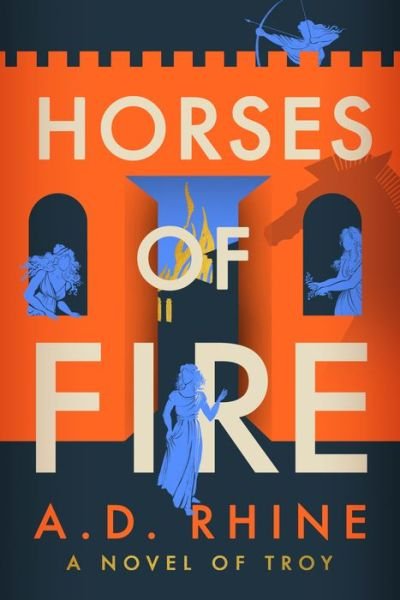Cover for A. D. Rhine · Horses of Fire: A Novel of Troy (Paperback Bog) (2023)