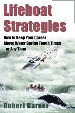 Cover for Robert Barner · Lifeboat Strategies: How to Keep Your Career Above Water During Tough Times-or Any Time (Paperback Bog) (2000)