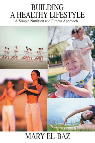 Cover for Mary El-baz · Building a Healthy Lifestyle: a Simple Nutrition and Fitness Approach (Paperback Book) (2004)