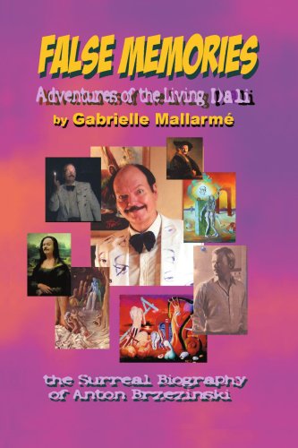 Cover for Gabrielle Mallarmé · False Memories: Adventures of the Living Dali: the Surreal Biography of Anton Brzezinski (Paperback Book) (2005)