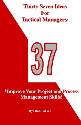 Cover for Ron Parker · Thirty Seven Ideas for Tactical Managers*: *improve Your Project and Process Management Skills! (Paperback Book) (2012)