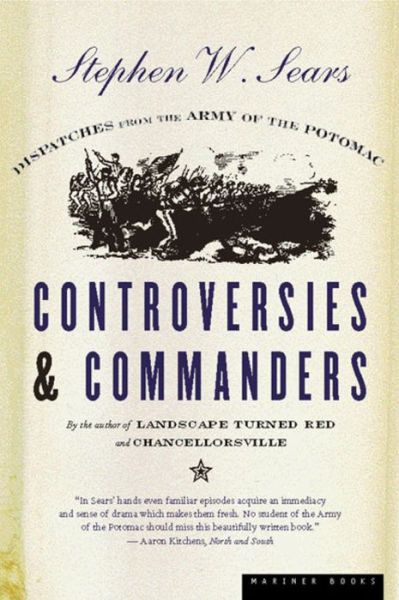 Cover for Stephen W. Sears · Controversies and Commanders: Dispatches from the Army of the Potomac (Paperback Book) (2000)