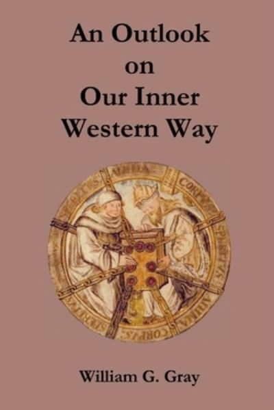 Cover for William G Gray · An Outlook on Our Inner Western Way (Paperback Book) (2009)