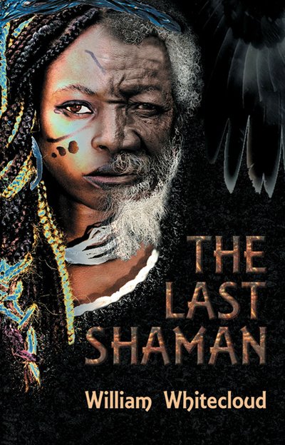 Cover for Whitecloud, William (William Whitecloud) · The Last Shaman (Pocketbok) (2019)