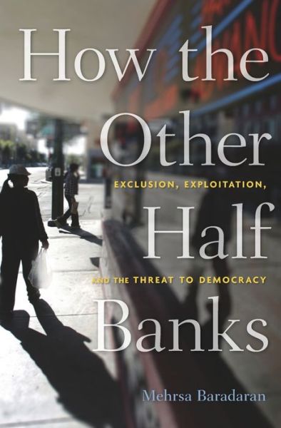 Cover for Mehrsa Baradaran · How the Other Half Banks: Exclusion, Exploitation, and the Threat to Democracy (Hardcover Book) (2015)