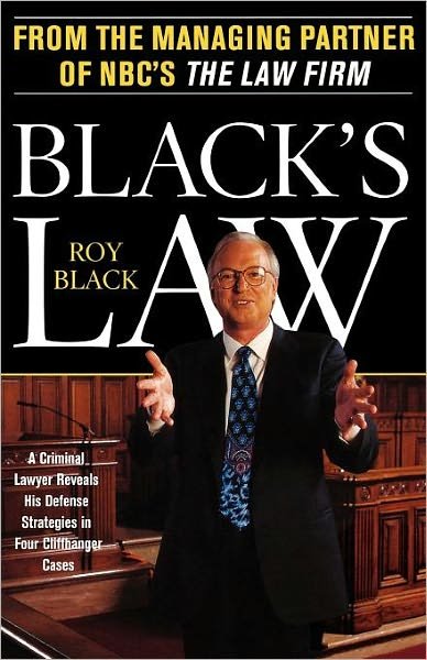 Cover for Roy Black · Black's Law: a Criminal Lawyer Reveals His Defense Strategies in Four Cliffhanger Cases (Paperback Book) (2000)