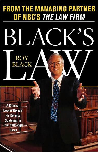 Black's Law: a Criminal Lawyer Reveals His Defense Strategies in Four Cliffhanger Cases - Roy Black - Bøker - Simon & Schuster - 9780684863061 - 6. april 2000