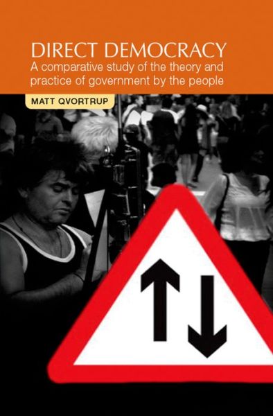 Cover for Matt Qvortrup · Direct Democracy: A Comparative Study of the Theory and Practice of Government by the People (Hardcover Book) (2013)