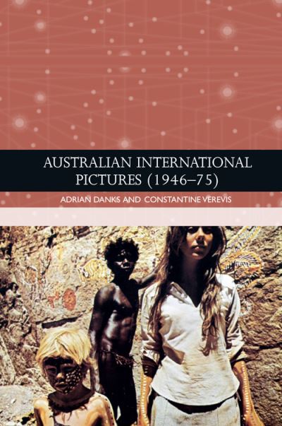 Cover for Adrian Danks · Australian International Pictures (1946 - 75) - Traditions in World Cinema (Hardcover Book) (2023)