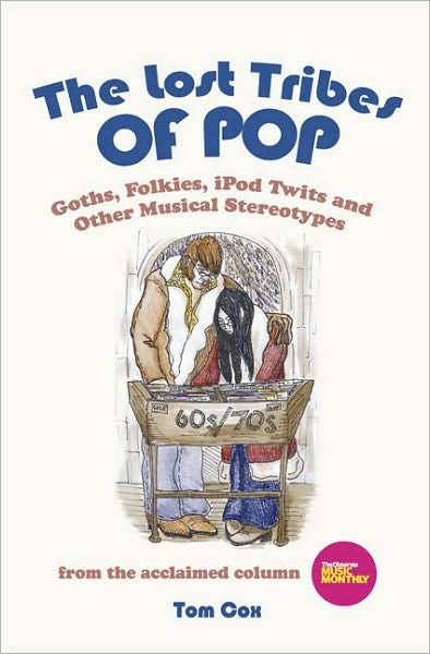 Cover for Tom Cox · The Lost Tribes Of Pop: Goths, folkies, iPod twits and other musical stereotypes (Hardcover Book) (2009)