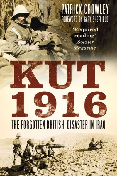 Cover for Patrick Crowley · Kut 1916: The Forgotten British Disaster in Iraq (Paperback Book) (2016)