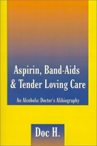 Cover for Doc H · Aspirin, Band-aids &amp; Tender Loving Care: an Alcoholic Doctor's Alibiography (Pocketbok) (2001)