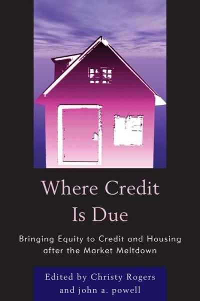 Where Credit is Due: Bringing Equity to Credit and Housing After the Market Meltdown - John Powell - Bücher - University Press of America - 9780761856061 - 21. November 2013