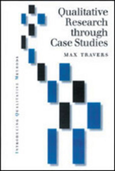 Cover for Max Travers · Qualitative Research through Case Studies - Introducing Qualitative Methods Series (Paperback Book) (2001)