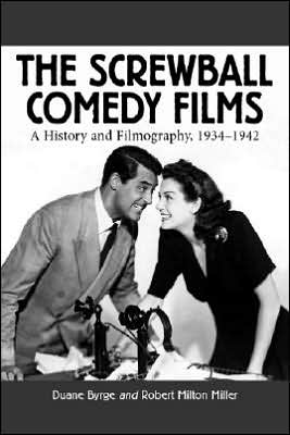 Cover for Duane Byrge · The Screwball Comedy Films: A History and Filmography, 1934-1942 (Paperback Book) [New edition] (2001)