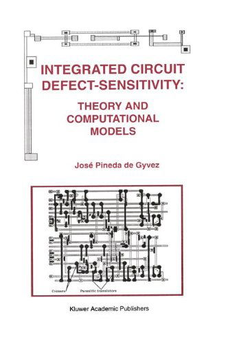 Cover for Jose Pineda de Gyvez · Integrated Circuit Defect-Sensitivity: Theory and Computational Models - The Springer International Series in Engineering and Computer Science (Hardcover Book) [1993 edition] (1992)