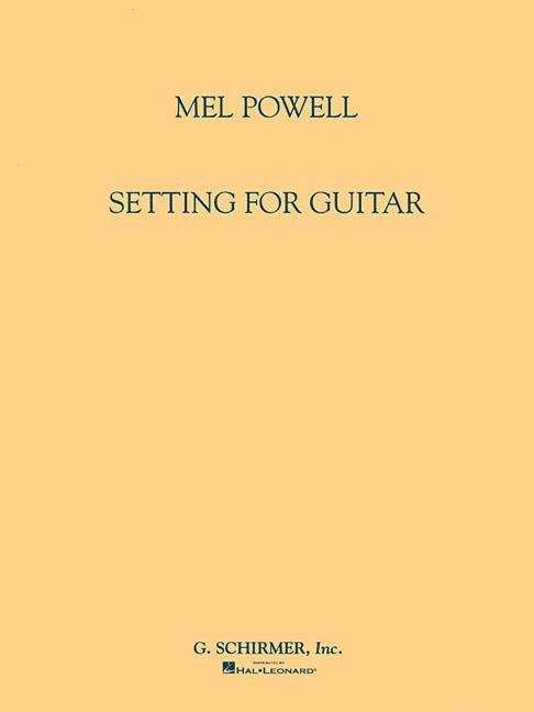 Setting for Guitar - Mel Powell - Bøger - G. Schirmer, Inc. - 9780793523061 - 1. maj 1993