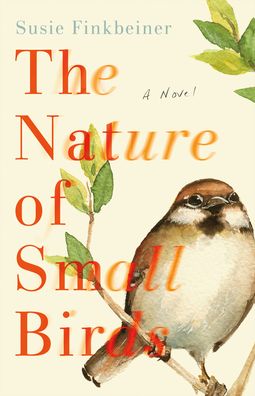 Cover for Susie Finkbeiner · The Nature of Small Birds (Inbunden Bok) (2021)