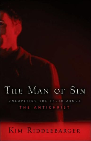 Cover for Kim Riddlebarger · The Man of Sin – Uncovering the Truth about the Antichrist (Paperback Book) [First edition] (2006)