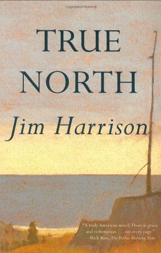 Cover for Jim Harrison · True North (Paperback Bog) [First Trade Paper edition] (2005)