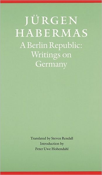 Cover for Jurgen Habermas · A Berlin Republic: Writings on Germany - Modern German Culture &amp; Literature (Paperback Bog) (1997)