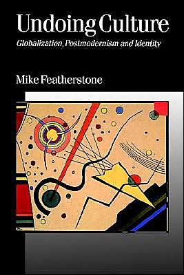 Undoing Culture: Globalization, Postmodernism and Identity - Published in association with Theory, Culture & Society - Mike Featherstone - Bücher - Sage Publications Ltd - 9780803976061 - 21. September 1995