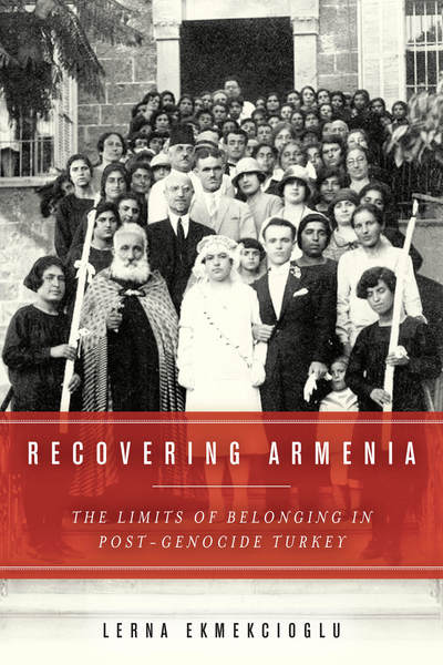 Cover for Lerna Ekmekcioglu · Recovering Armenia: The Limits of Belonging in Post-Genocide Turkey (Paperback Book) (2016)