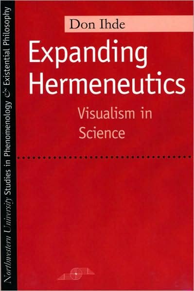 Cover for Don Ihde · Expanding Hermeneutics: Visualizing Science - Studies in Phenomenology and Existential Philosophy (Paperback Book) (1999)