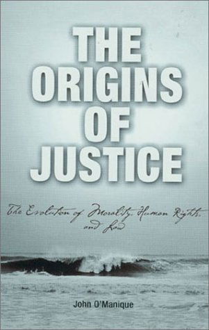Cover for John O'Manique · The Origins of Justice: The Evolution of Morality, Human Rights, and Law - Pennsylvania Studies in Human Rights (Hardcover Book) (2002)