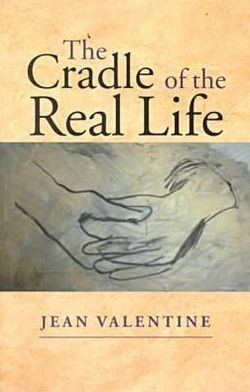 Cover for Jean Valentine · The Cradle of the Real Life (Paperback Book) (2000)