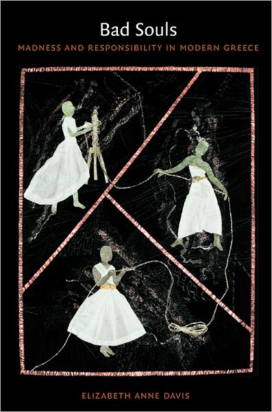 Cover for Elizabeth Anne Davis · Bad Souls: Madness and Responsibility in Modern Greece (Paperback Book) (2012)