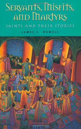 Cover for James C. Howell · Servants, Misfits, and Martyrs: Saints and Their Stories (Paperback Book) (2000)