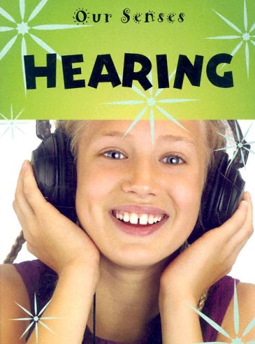 Hearing (Our Senses) - Kay Woodward - Books - Gareth Stevens Publishing - 9780836844061 - December 30, 2004