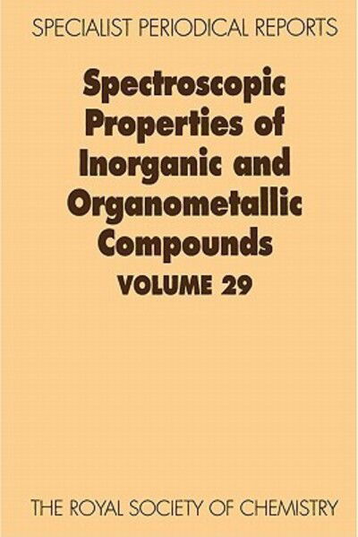 Cover for Royal Society of Chemistry · Spectroscopic Properties of Inorganic and Organometallic Compounds: Volume 29 - Specialist Periodical Reports (Innbunden bok) (1996)