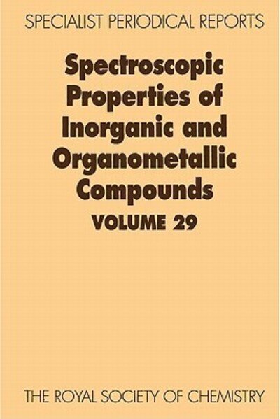 Cover for Royal Society of Chemistry · Spectroscopic Properties of Inorganic and Organometallic Compounds: Volume 29 - Specialist Periodical Reports (Hardcover bog) (1996)