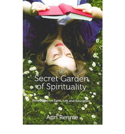 Cover for Ann Rennie · Secret Garden Of Spirituality : Reflections on Faith, Life and Education (Paperback Book) (2012)