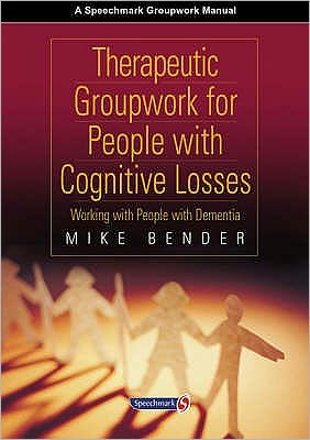 Cover for Mike Bender · Therapeutic Groupwork for People with Cognitive Losses: Working with People with Dementia (Spiral Book) [1 New edition] (1999)